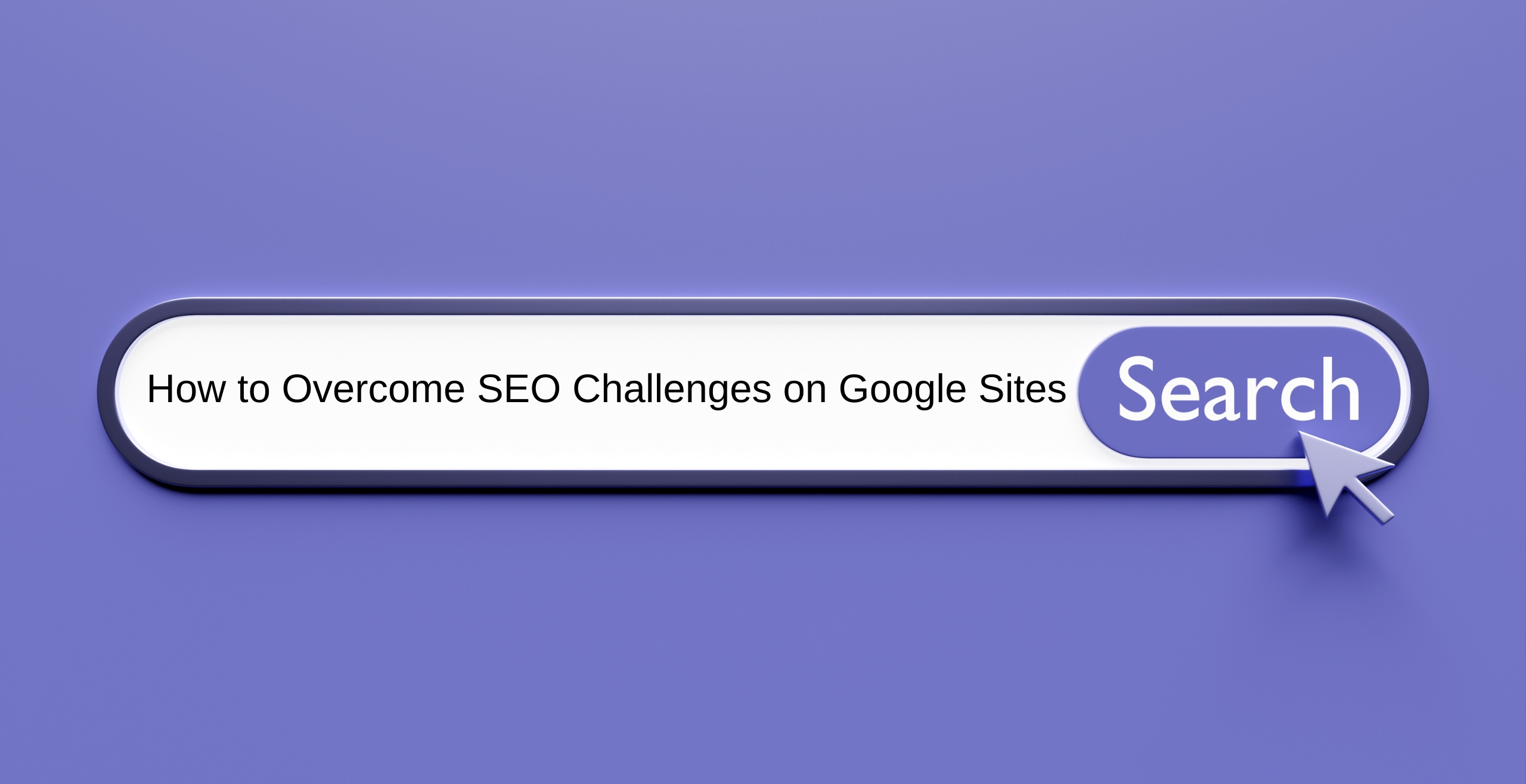 How to Overcome SEO Challenges on Google Sites: Expert Insights