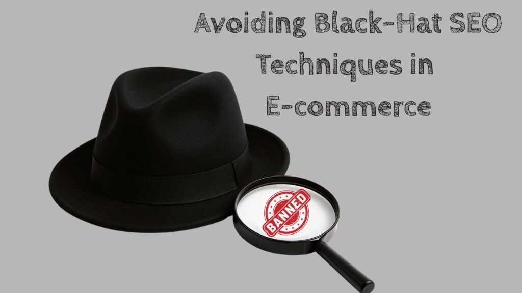 Avoiding Black-Hat SEO Techniques in E-commerce