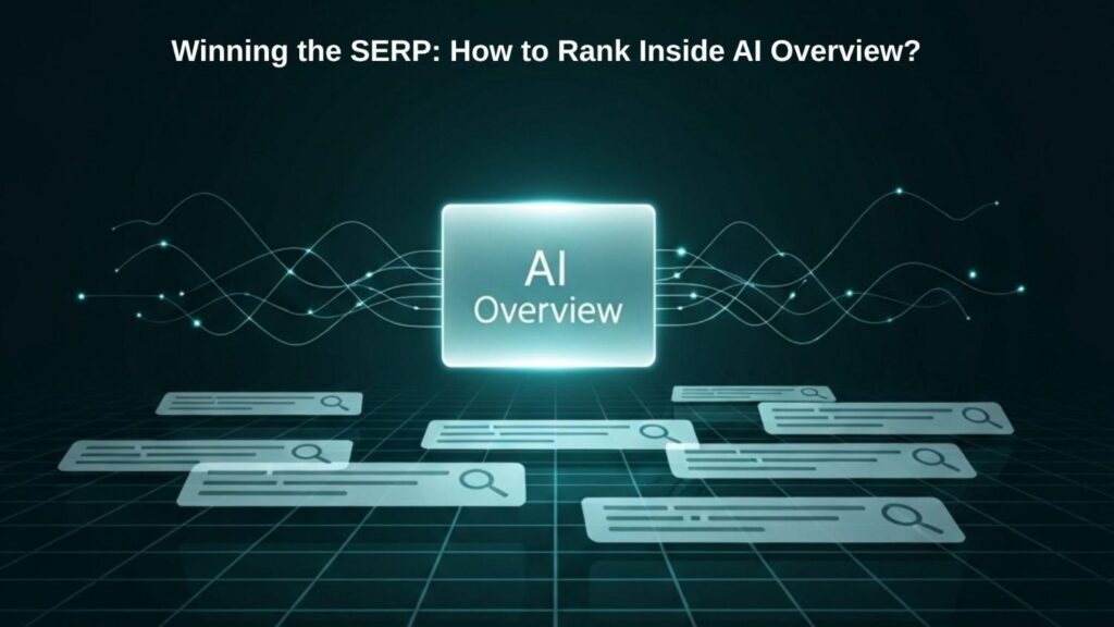 Winning the SERP: How to Rank Inside AI Overview
