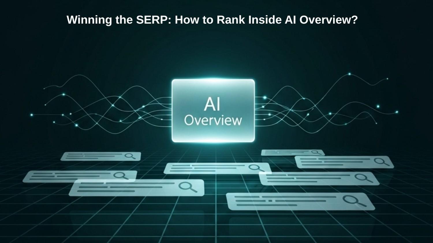 Winning the SERP: How to Rank Inside AI Overview
