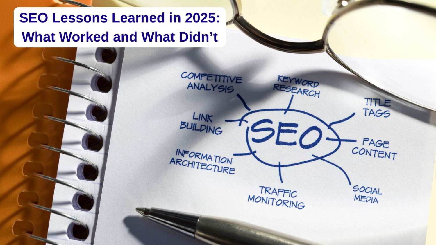 SEO Lessons Learned in 2025: What Worked and What Didn’t?