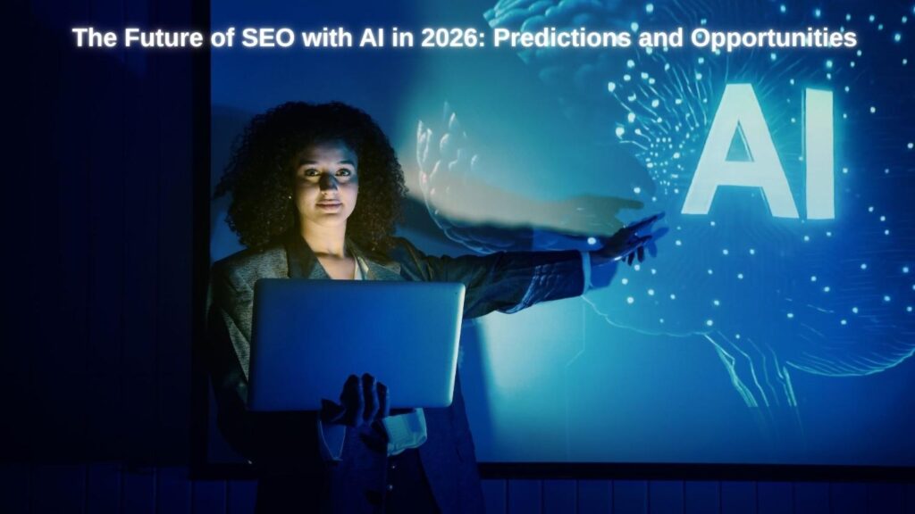 The Future of SEO with AI in 2026 Predictions and Opportunities
